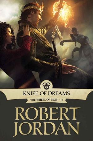 [The Wheel of Time 11] • Knife of Dreams · Book Eleven of 'The Wheel of Time'